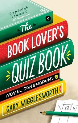 The Book Lover's Quiz Book - Gary Wigglesworth