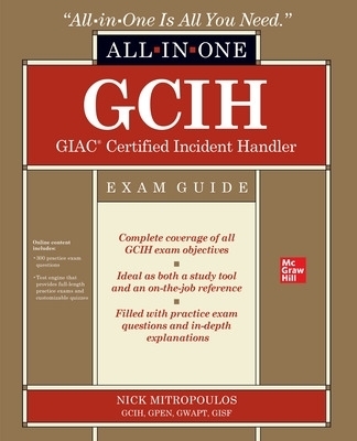 GCIH GIAC Certified Incident Handler All-in-One Exam Guide - Nick Mitropoulos