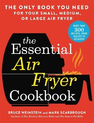 The Essential Air Fryer Cookbook - Bruce Weinstein