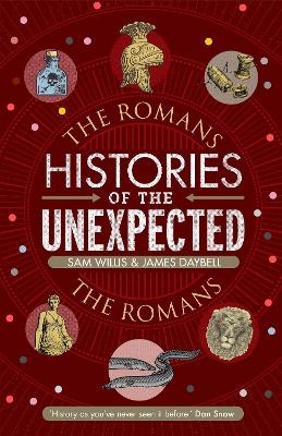 Histories of the Unexpected: The Romans - Dr Sam Willis, Professor James Daybell