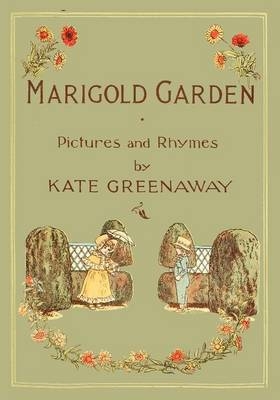 Marigold Garden - Pictures and Rhymes - Illustrated by Kate Greenaway