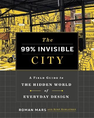 The 99% Invisible City - Roman Mars, Kurt Kohlstedt, 99% Invisible