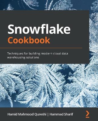 Snowflake Cookbook - Hamid Mahmood Qureshi, Hammad Sharif