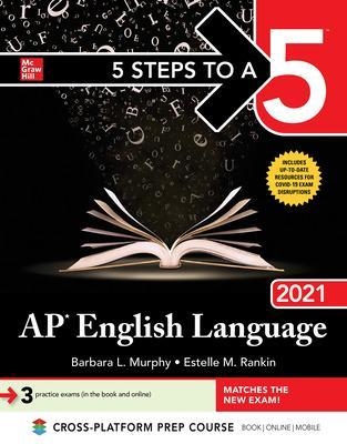 5 Steps to a 5: AP English Language 2021 - Barbara L. Murphy, Estelle Rankin