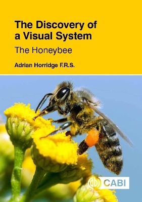 Discovery of a Visual System - The Honeybee, The - Adrian Horridge