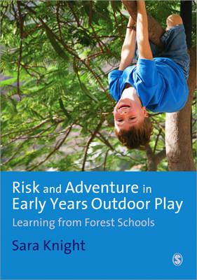 Risk & Adventure in Early Years Outdoor Play -  Sara Knight