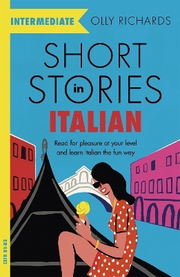 Short Stories in Italian  for Intermediate Learners - Olly Richards