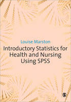 Introductory Statistics for Health and Nursing Using SPSS -  Louise Marston