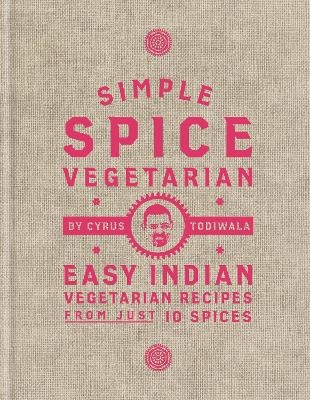 Simple Spice Vegetarian - Cyrus Todiwala