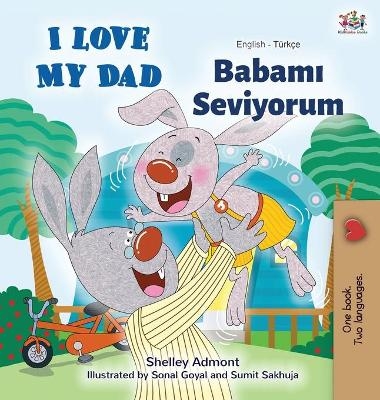 I Love My Dad (English Turkish Bilingual Book) - Shelley Admont, KidKiddos Books