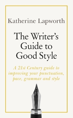 The Writer's Guide to Good Style - Katherine Lapworth