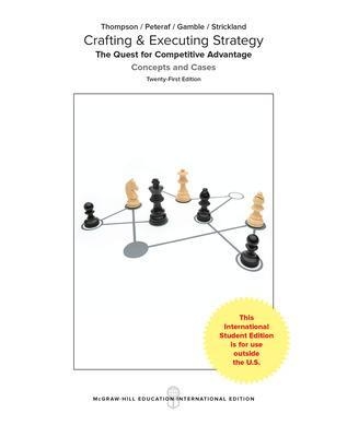 Crafting & Executing Strategy: The Quest for Competitive Advantage: Concepts and Cases - Arthur Thompson, Margaret Peteraf, John Gamble, A. Strickland