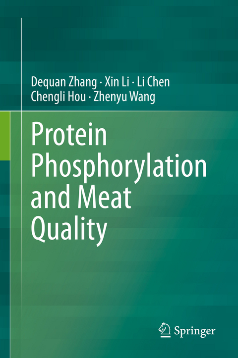 Protein Phosphorylation and Meat Quality - Dequan Zhang, Xin Li, Li Chen, Chengli Hou, Zhenyu Wang