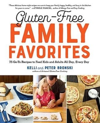 Gluten-Free Family Favourites - Kelli Bronski, Peter Bronski