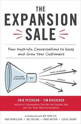 The Expansion Sale: Four Must-Win Conversations to Keep and Grow Your Customers - Erik Peterson, Tim Riesterer