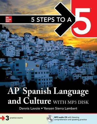 5 Steps to a 5: AP Spanish Language and Culture - Dennis LaVoie, Yensen Lambert