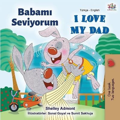 I Love My Dad (Turkish English Bilingual Book) - Shelley Admont, KidKiddos Books