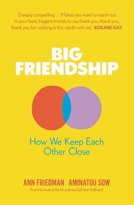 Big Friendship - Aminatou Sow, Ann Friedman