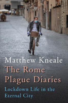 The Rome Plague Diaries - Matthew Kneale