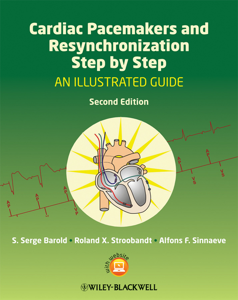 Cardiac Pacemakers and Resynchronization Step by Step - S. Serge Barold, Roland X. Stroobandt, Alfons F. Sinnaeve