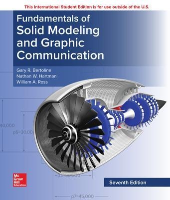 ISE Fundamentals of Solid Modeling and Graphics Communication - Gary Bertoline, Eric Wiebe, William Ross, Nathan Hartman