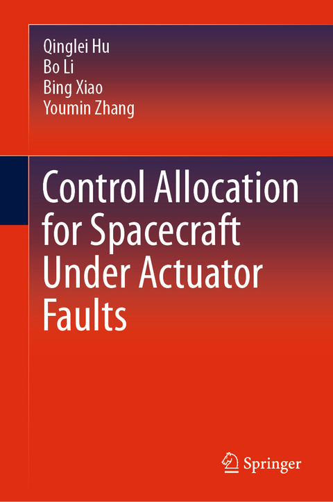 Control Allocation for Spacecraft Under Actuator Faults - Qinglei Hu, Bo Li, Bing Xiao, Youmin Zhang