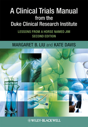 A Clinical Trials Manual From The Duke Clinical Research Institute - Margaret Liu, Kate Davis