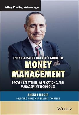 The Successful Trader's Guide to Money Management - Andrea Unger