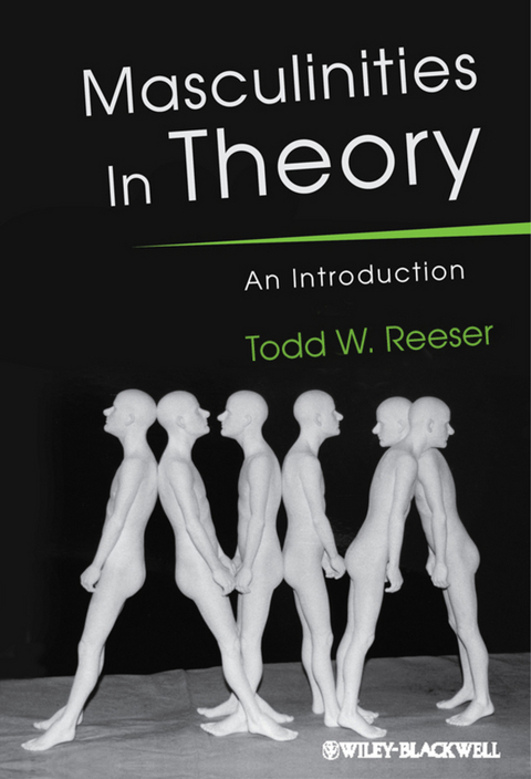 Masculinities in Theory -  Todd W. Reeser