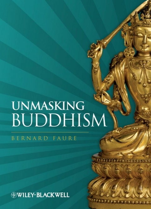 Unmasking Buddhism -  Bernard Faure