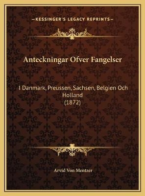 Anteckningar Ofver Fangelser - Arvid Von Mentzer