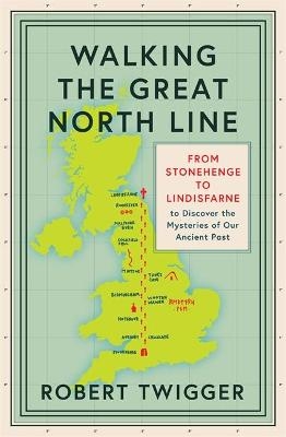 Walking the Great North Line - Robert Twigger