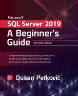 Microsoft SQL Server 2019: A Beginner's Guide, Seventh Edition - Petkovic, Dusan