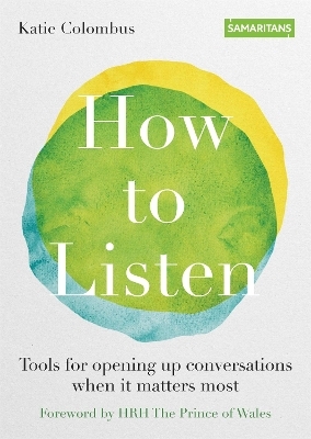 How to Listen - Katie Colombus,  Samaritans,  The Samaritan Enterprises Limited