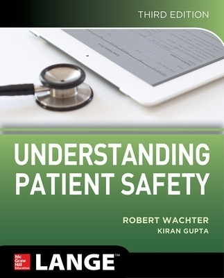 Understanding Patient Safety, Third Edition - Robert Wachter, Kiran Gupta