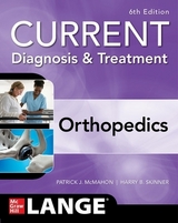 CURRENT Diagnosis & Treatment Orthopedics, Sixth Edition - McMahon, Patrick; Skinner, Harry