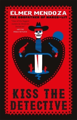 Kiss the Detective - Élmer Mendoza