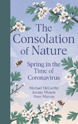 The Consolation of Nature - Michael McCarthy, Jeremy Mynott, Peter Marren