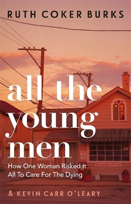 All the Young Men - Ruth Coker Burks