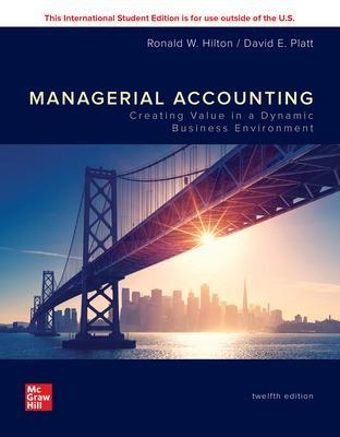 ISE Managerial Accounting: Creating Value in a Dynamic Business Environment - Ronald Hilton, David Platt