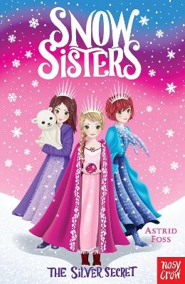 Snow Sisters: The Silver Secret - Astrid Foss