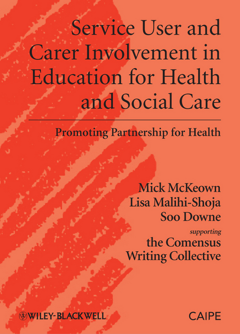 Service User and Carer Involvement in Education for Health and Social Care - Michael McKeown, Lisa Malihi-Shoja, Soo Downe