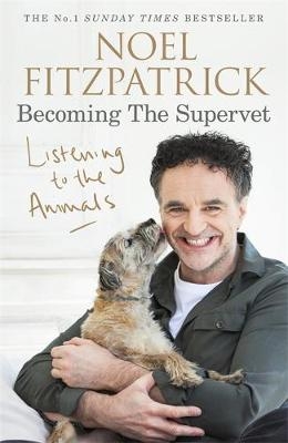 Listening to the Animals: Becoming The Supervet - Professor Noel Fitzpatrick