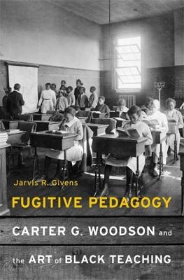 Fugitive Pedagogy - Jarvis R. Givens