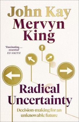 Radical Uncertainty - Mervyn King, John Kay