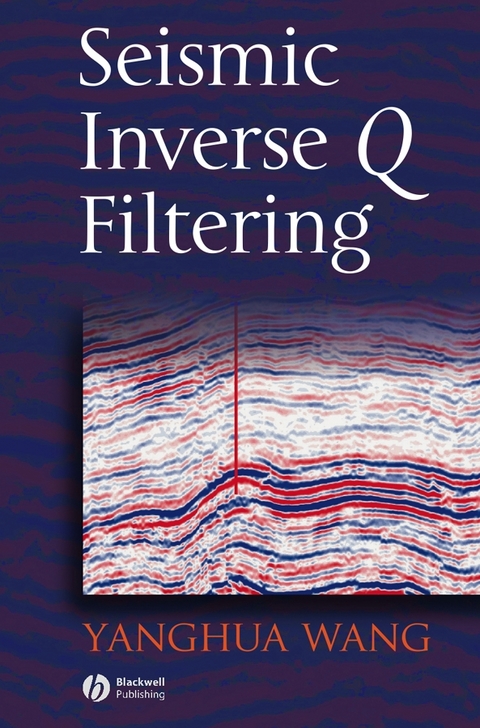 Seismic Inverse Q Filtering - Yanghua Wang