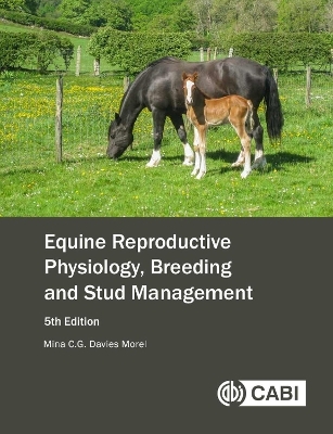 Equine Reproductive Physiology, Breeding and Stud Management - Mina C G Davies Morel