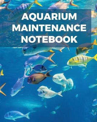 Aquarium Maintenance Notebook - Patricia Larson