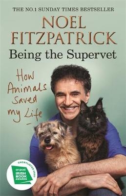 How Animals Saved My Life: Being the Supervet - Professor Noel Fitzpatrick