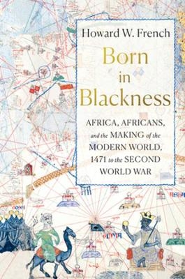 Born in Blackness - Howard W. French